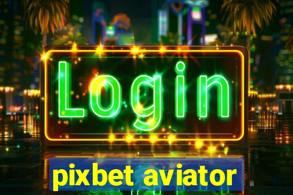 pixbet aviator