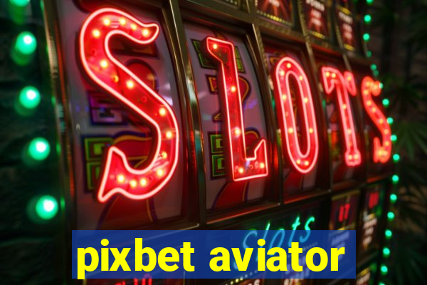 pixbet aviator