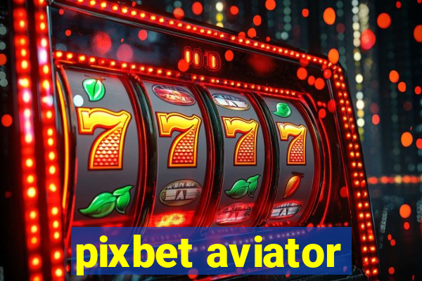 pixbet aviator