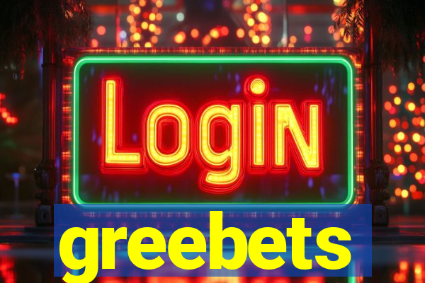 greebets