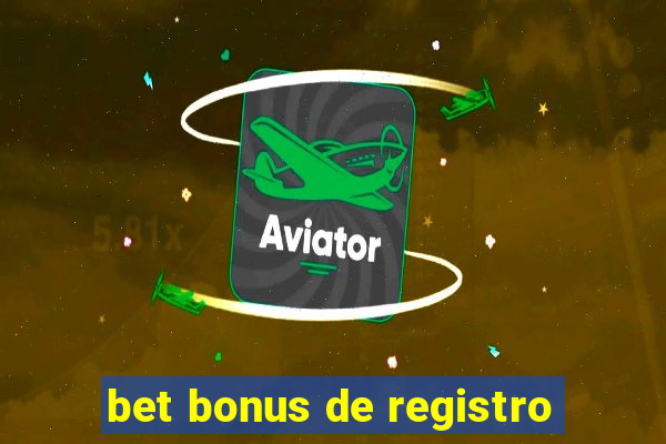 bet bonus de registro