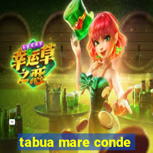 tabua mare conde