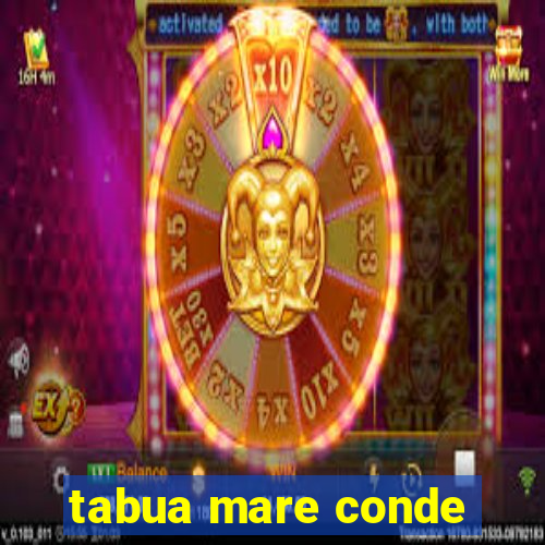 tabua mare conde