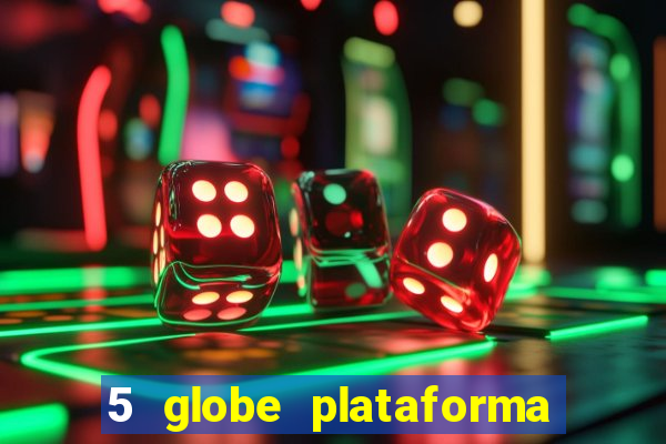 5 globe plataforma de jogos