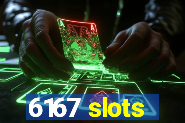 6167 slots