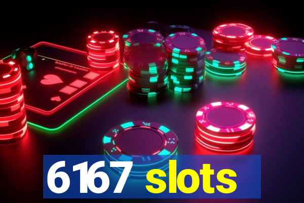 6167 slots