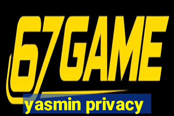 yasmin privacy