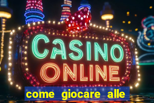 come giocare alle slot machine