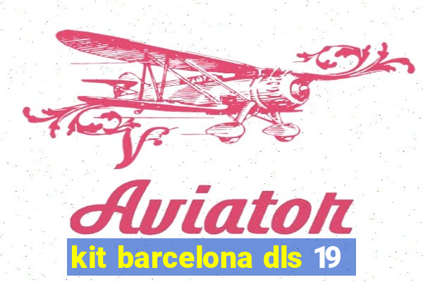 kit barcelona dls 19