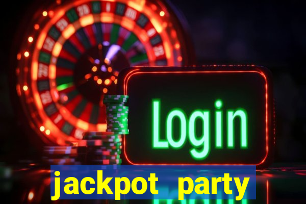 jackpot party casino slot