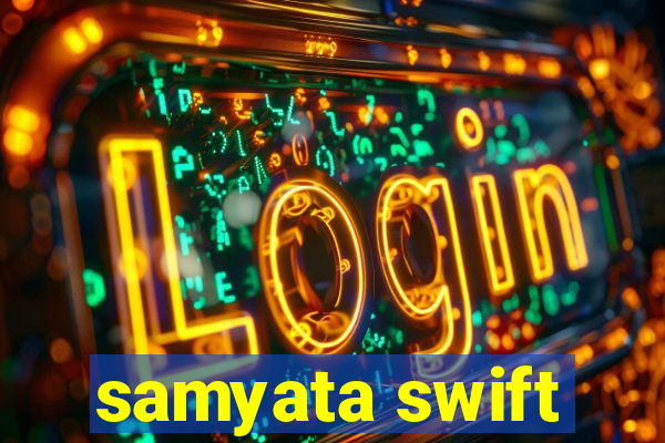 samyata swift