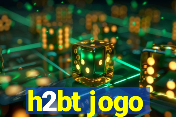 h2bt jogo