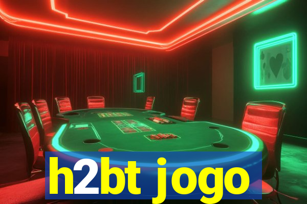 h2bt jogo