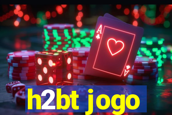 h2bt jogo