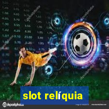 slot relíquia