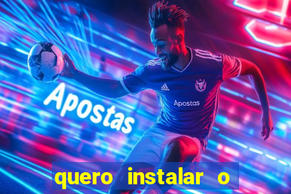 quero instalar o jogo do tigre