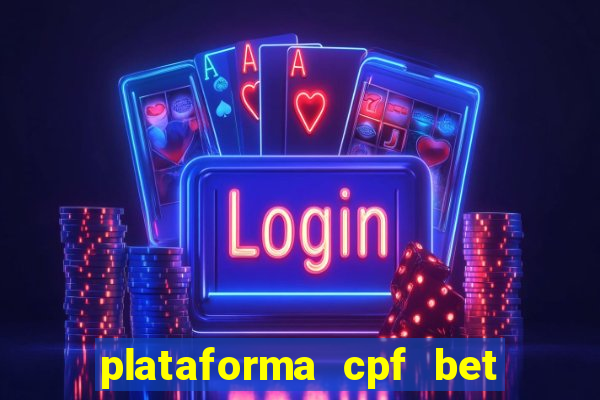 plataforma cpf bet é confiável