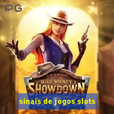 sinais de jogos slots