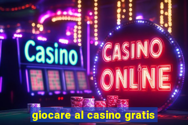 giocare al casino gratis