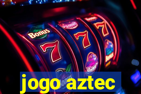 jogo aztec