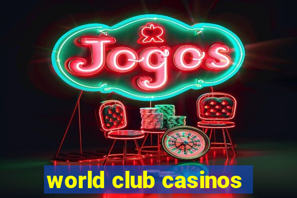 world club casinos