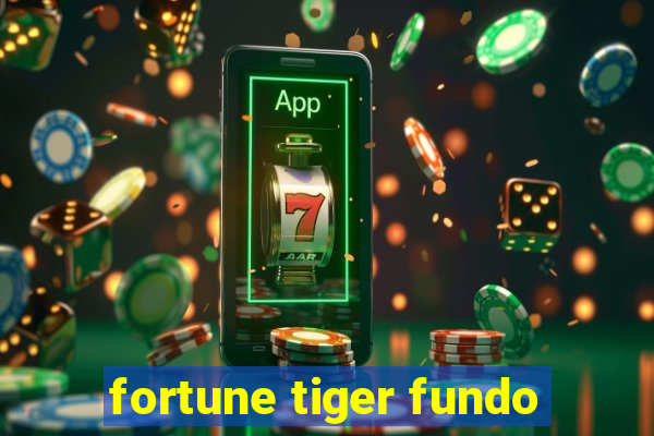 fortune tiger fundo