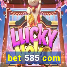 bet 585 com