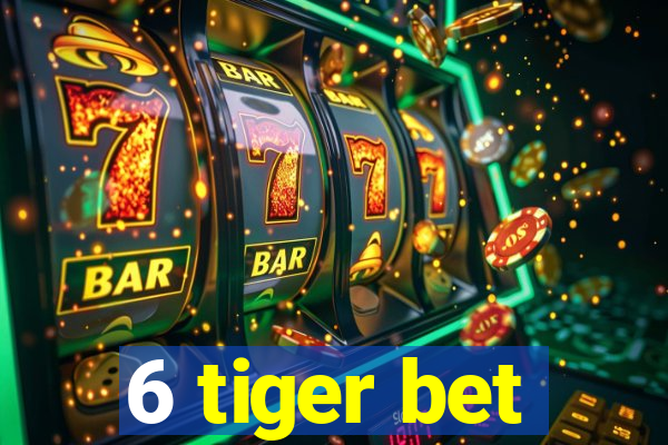 6 tiger bet