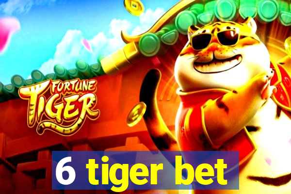 6 tiger bet