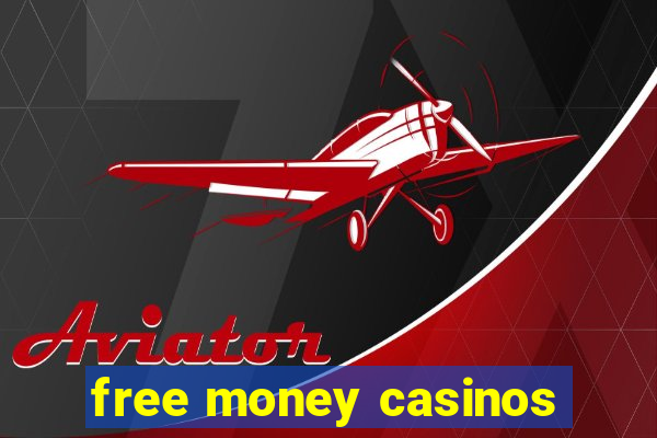 free money casinos