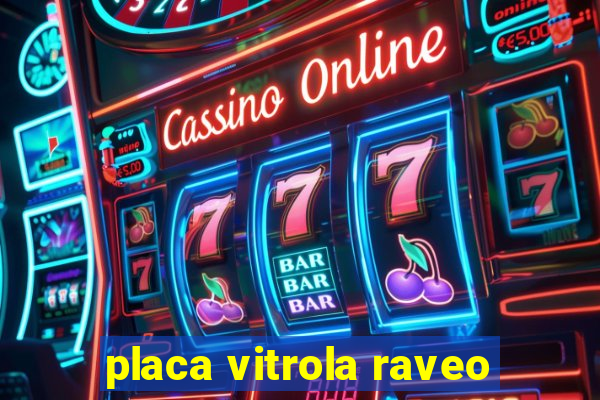 placa vitrola raveo