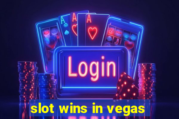 slot wins in vegas