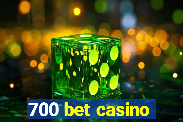 700 bet casino