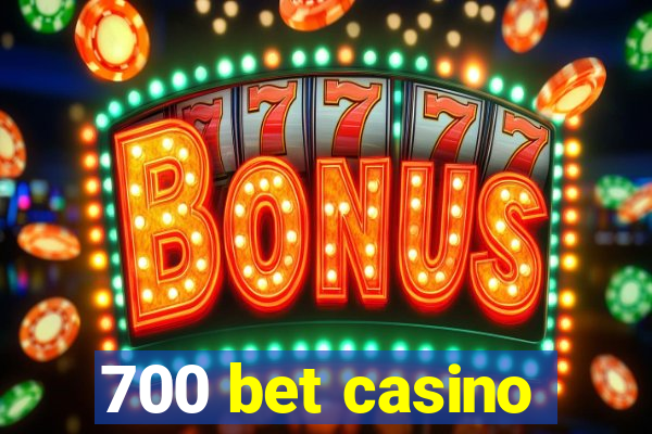 700 bet casino