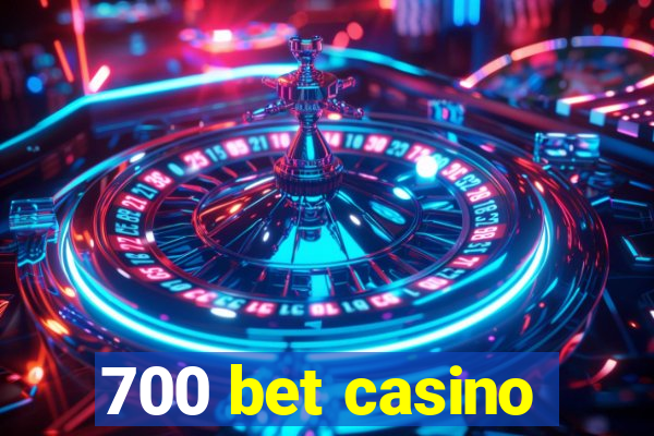 700 bet casino