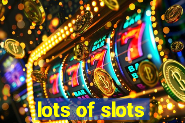 lots of slots