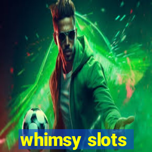 whimsy slots