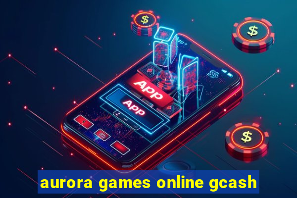 aurora games online gcash