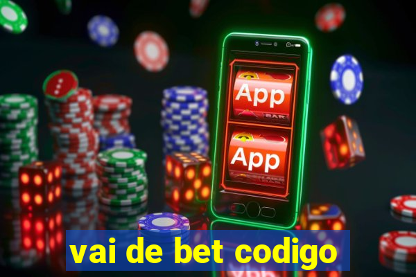 vai de bet codigo