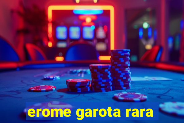 erome garota rara