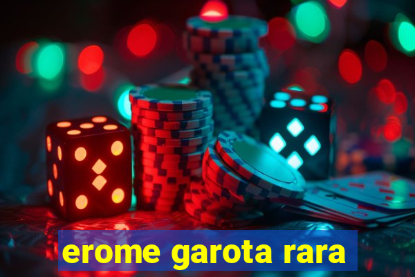 erome garota rara