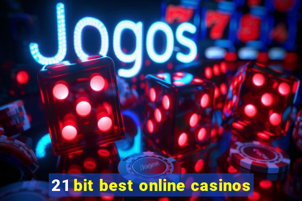 21 bit best online casinos