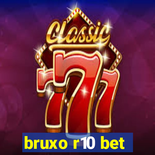 bruxo r10 bet