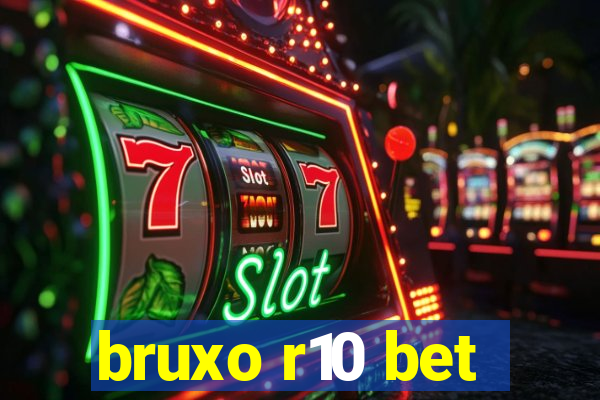 bruxo r10 bet