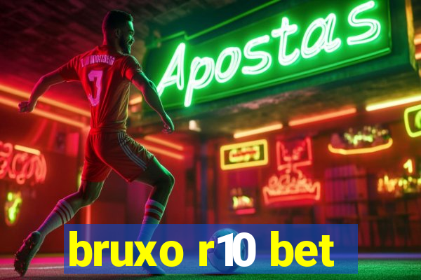 bruxo r10 bet