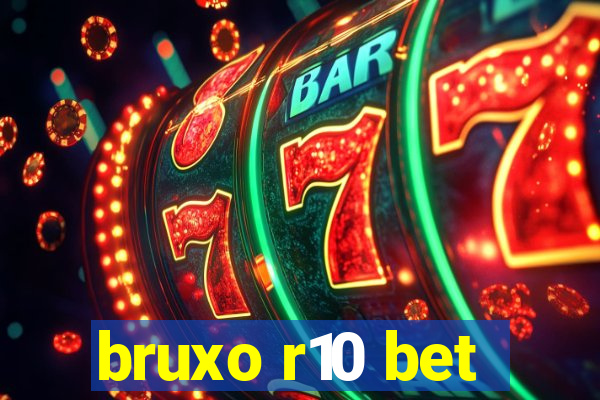 bruxo r10 bet