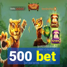 500 bet