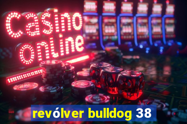 revólver bulldog 38