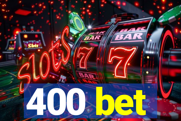 400 bet