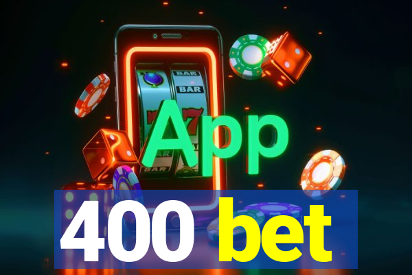 400 bet